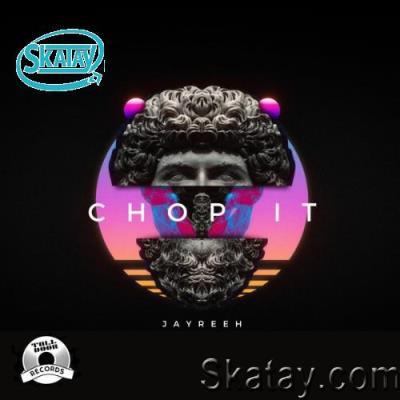 Jayreeh - Chop It (2022)