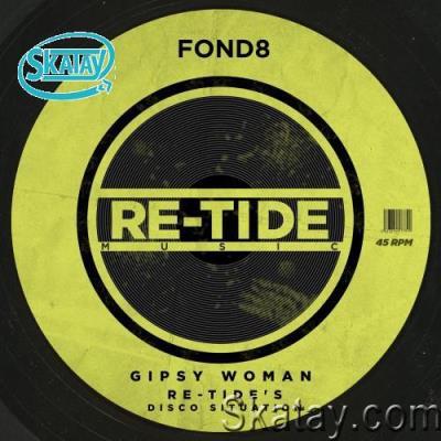 Fond8 - Gipsy Woman (Re-Tide''s Disco Situation) (2022)