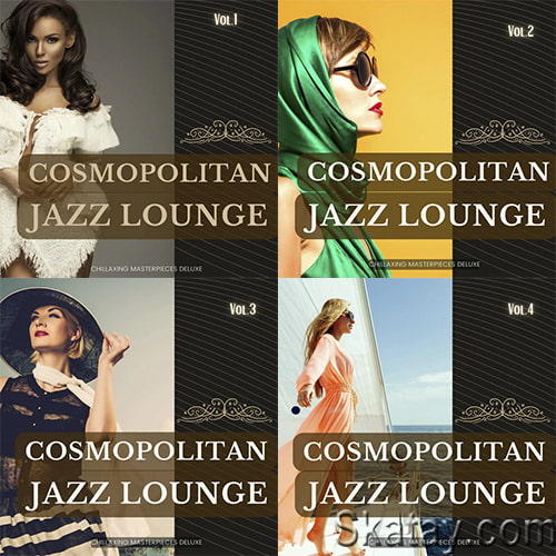Cosmopolitan Jazz Lounge Vol.1-4 Chillaxing Masterpieces Deluxe (2022) AAC