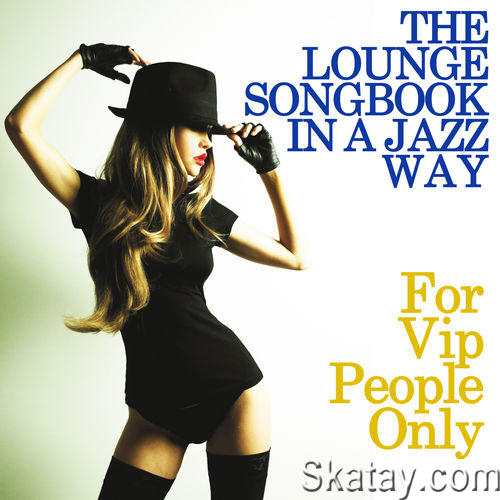 The Lounge Songbook in a Jazz Way For Vip People Only (2015)