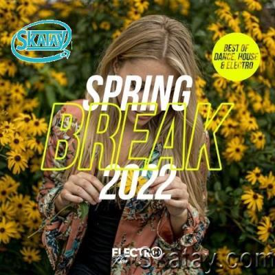 Spring Break 2022 (Best of Dance, House & Electro) (2022)