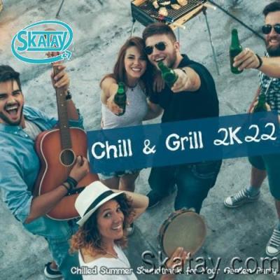 Chill & Grill 2K22: Chilled Summer Soundtrack for Your Garden Party (2022)