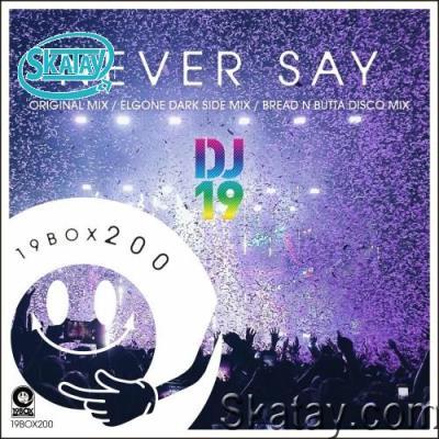 DJ 19 - Never Say (2022)