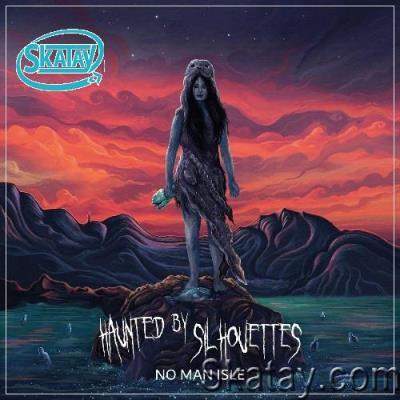 Haunted By Silhouettes - No Man Isle (2022)