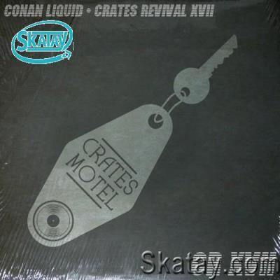 Conan Liquid - Crates Revival 17 (2022)