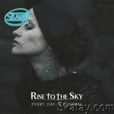 Rise to the Sky - Every Day, A Funeral (2022)