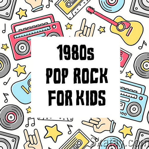 1980s Pop Rock For Kids (2022) FLAC