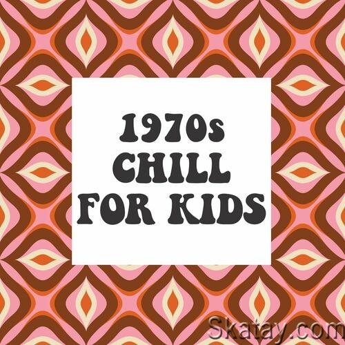 1970s Chill For Kids (2022)