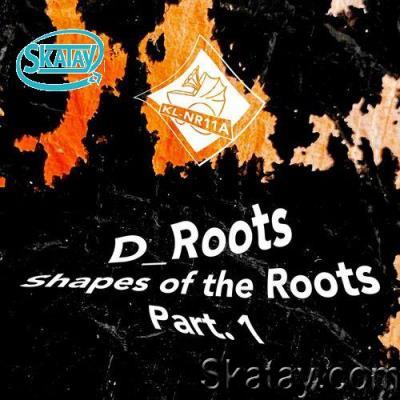 D_Roots - Shapes Of The Roots - Part1 (2022)