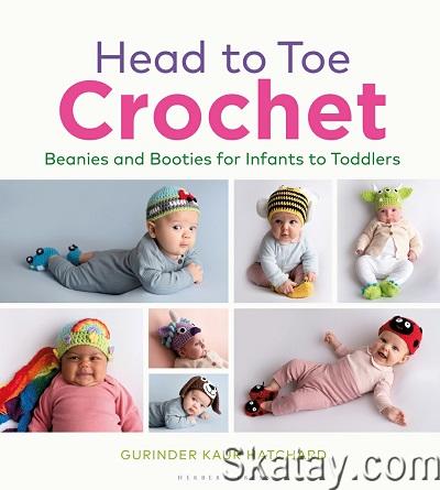 Head to Toe Crochet: Beanies and Booties for Infants to Toddlers (2022)