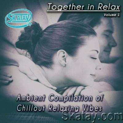 Together in Relax, Vol. 1 (Ambient Compilation of Chillout Relaxing Vibes) (2022)