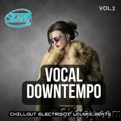 Vocal Downtempo, Vol. 2 (Chillout Electronic Lounge Beats) (2022)