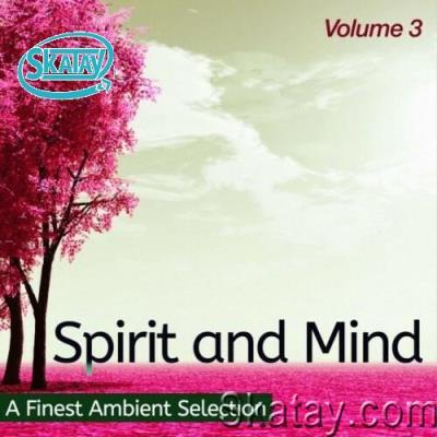 Spirit and Mind, Vol. 3 (Ambient Selection for Your Focus) (2022)