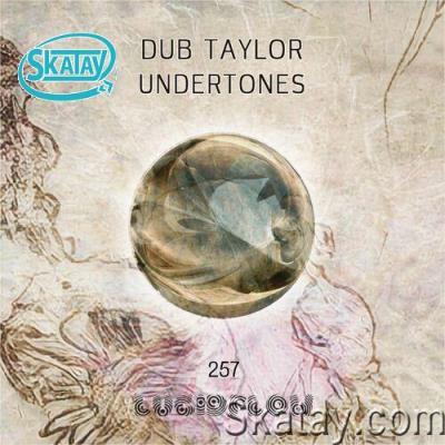 Dub Taylor - Undertones (2022)