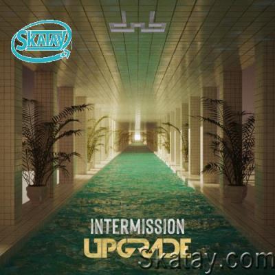 Upgrade (Uk) - Intermission EP (2022)