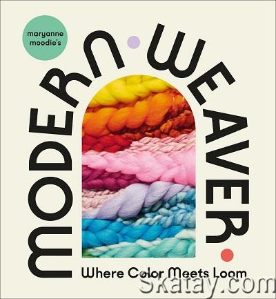 Maryanne Moodie's Modern Weaver: Where Color Meets Loom (2022)