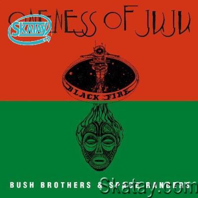 Oneness of Juju - Bush Brothers and Space Rangers (2022)
