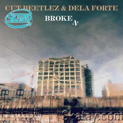 Cut Beetlez & Dela Forte - Broken (2022)