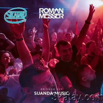 Roman Messer - Suanda Music 329 (2022-05-17)
