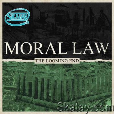 Moral Law - The Looming End (2022)