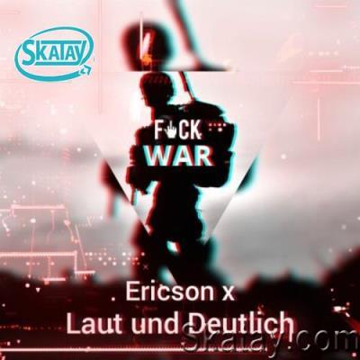 Ericson (DE) x Laut und Deutlich - Fuck War (2022)