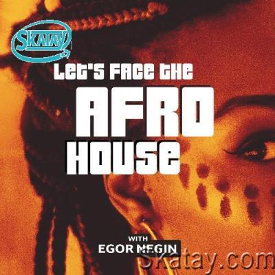 Egor Negin - Let's Face The Afro House 004 (2022-05-18)
