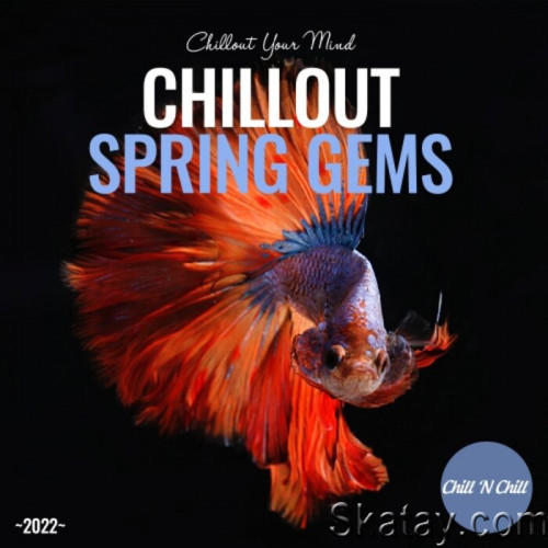 Chillout Spring Gems 2022: Chillout Your Mind (2022) FLAC