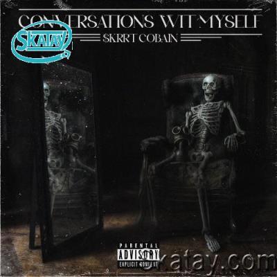 $krrt Cobain - Conversations Wit Myself (2022)