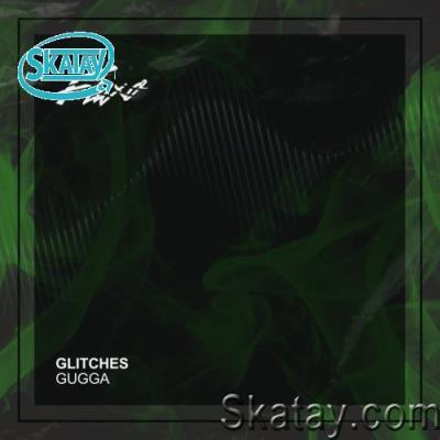 GUGGA (BR) - Glitches (2022)