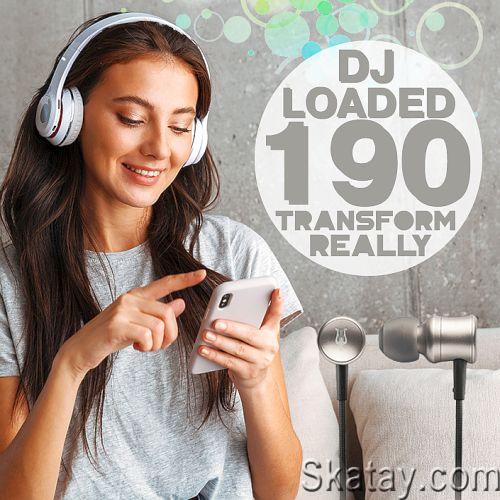 190 DJ Loaded - Transform Really (2022)