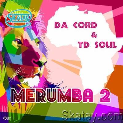 Da Cord & Td Soul - Merumba 2 (2022)