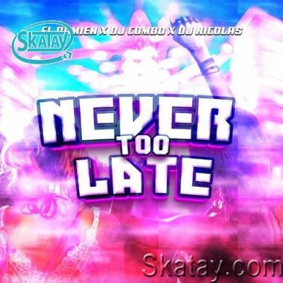 El DaMieN X DJ Combo X DJ Nicolas - Never Too Late (2022)