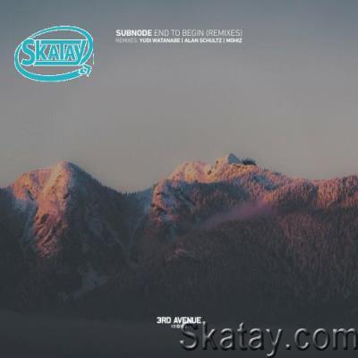 Subnode - End to Begin (Remixes) (2022)