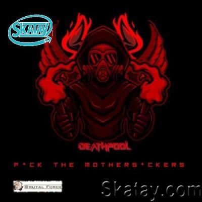 Deathpool - F*ck The Mothers*ckers (2022)