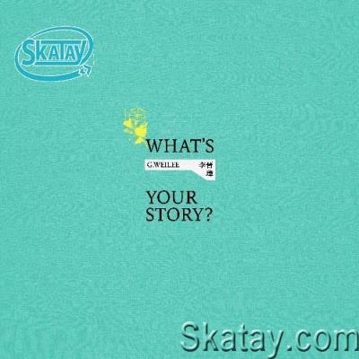 G Wei Lee - What’s Your Story (2022)