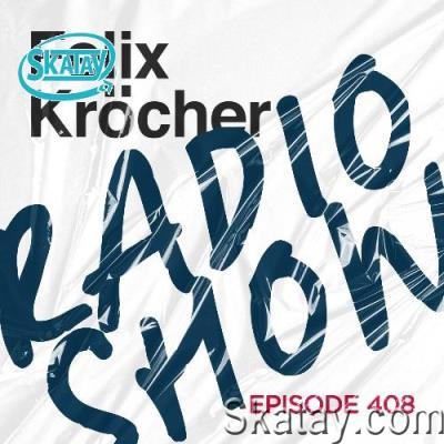 Felix Kröcher - Radioshow 408 (2022-05-24)