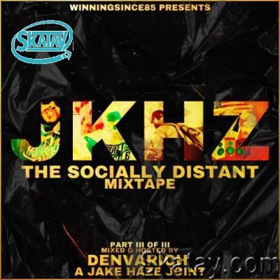 Jake Haze - Socially Distant: The Mixtape, Part III Of III (2022)