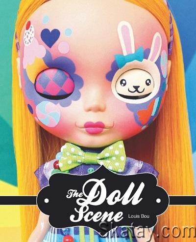 The Doll Scene: An International Collection of Crazy, Cool, Custom-Designed Dolls (2014)
