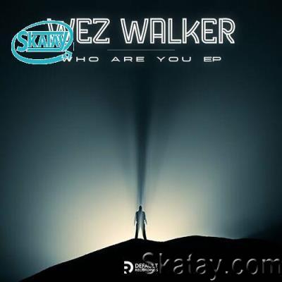 Wez Walker - Who Are You EP (2022)