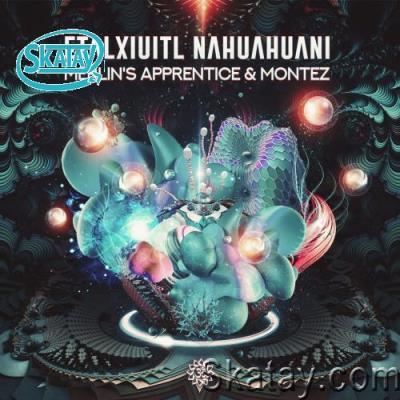Merlin''s Apprentice & Montez - Etalxiuitl-Nahuahuani (2022)