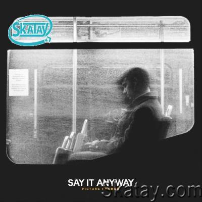 Say It Anyway, A Loss for Words - Picture Frames (2022)