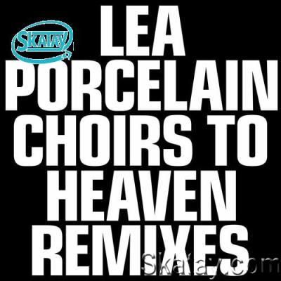 Lea Porcelain - Choirs to Heaven Remixes (2022)