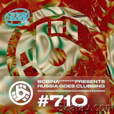 Bobina - Russia Goes Clubbing 710 (2022-05-29)