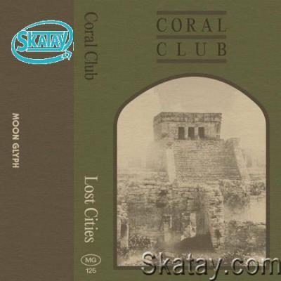 Coral Club - Lost Cities (2022)