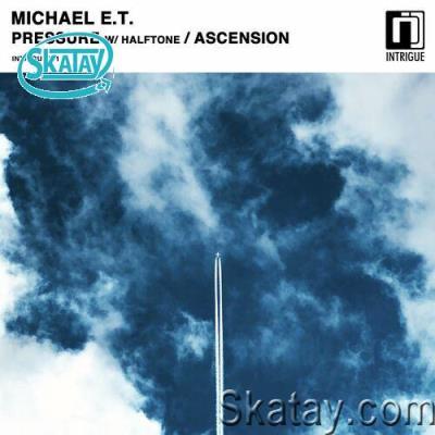 Michael E.T. - Pressure / Ascension (2022)