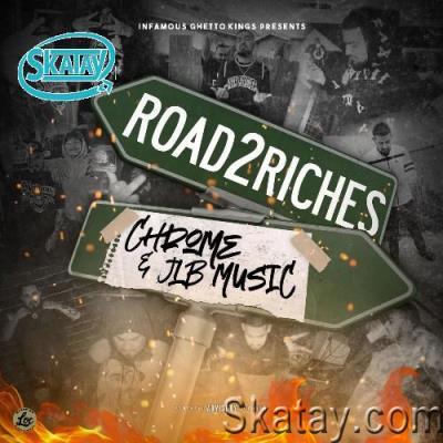 Chrome & JLB Music - Road 2 Riches (2022)