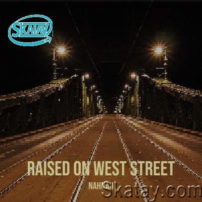 NahNah - Raised On West Street (2022)