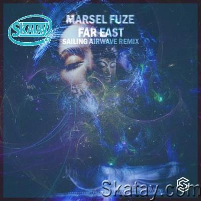 Marsel Fuze - Far East (Sailing Airwave Remix) (2022)