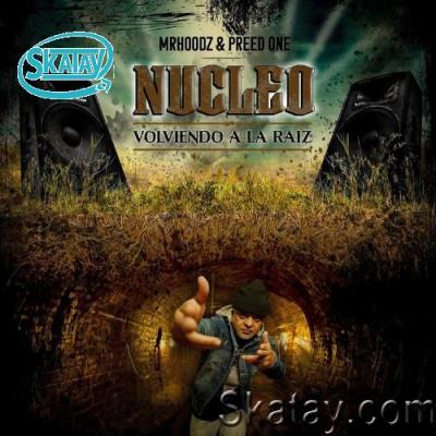 Mr. Hoodz & Preed One - Nucleo Volviendo A La Raiz (2022)