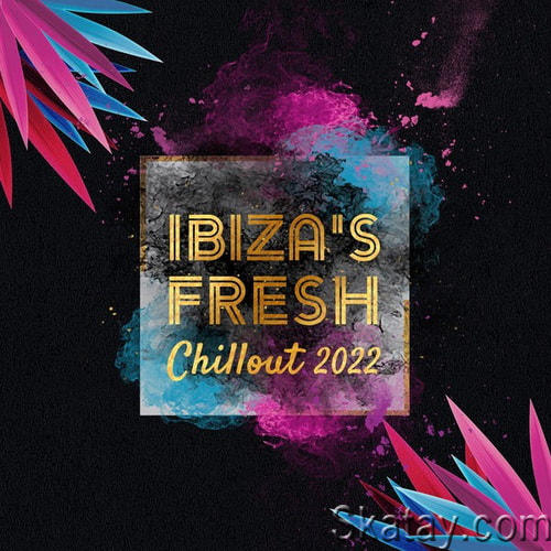 Ibizas Fresh Chillout 2022 (2022) FLAC